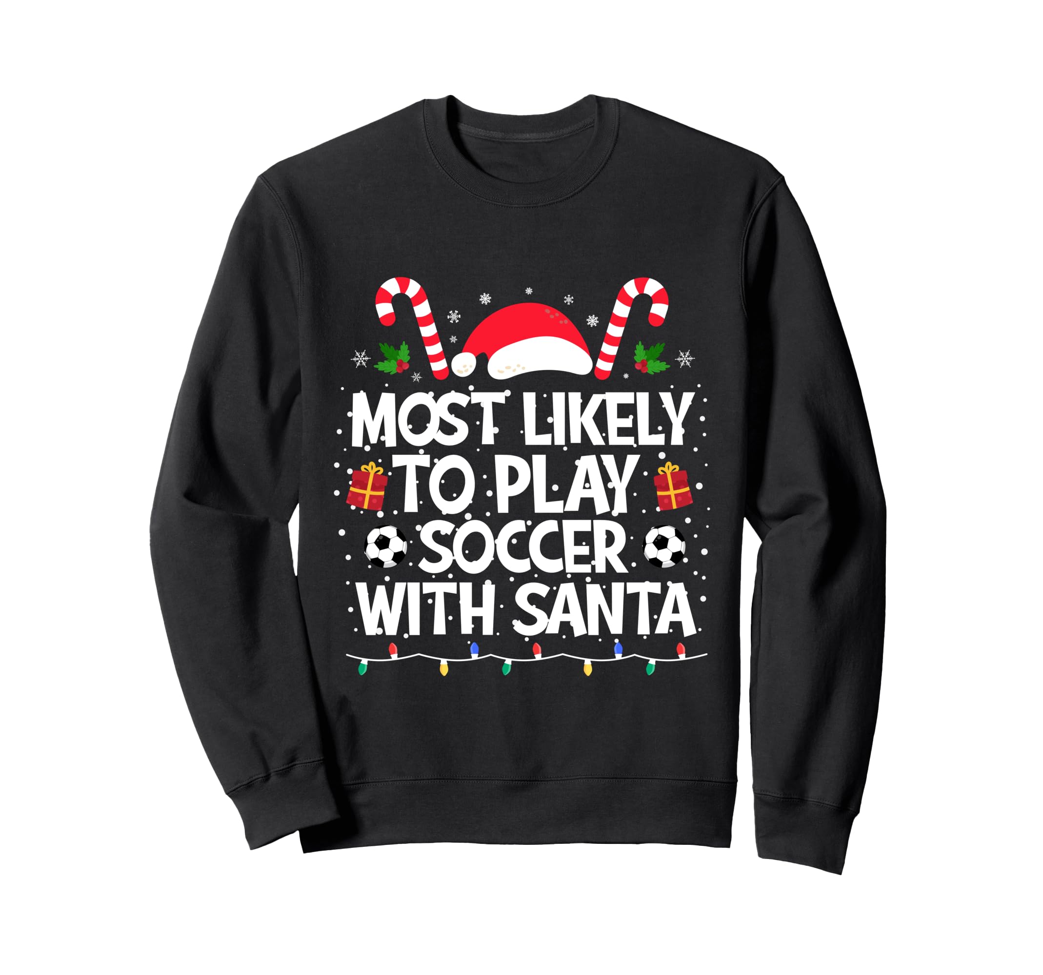 Most Likely To Play Soccer Santa Sweatshirt - Streetwear Style Unisex - T-Shirt, Sweatshirt, Hoodie