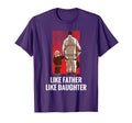 Like Father Like Daughter Firefighter T-Shirt - Novelty Apparel Men Women - T-Shirt, Sweatshirt, Hoodie