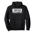 Twin Dad Permanently Tired Father Twins Hoodie - Graphic Print Men Women - T-Shirt, Sweatshirt, Hoodie