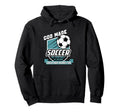 Funny Soccer Football Player Novelty Hoodie - Trendy Graphic Men Women - T-Shirt, Sweatshirt, Hoodie