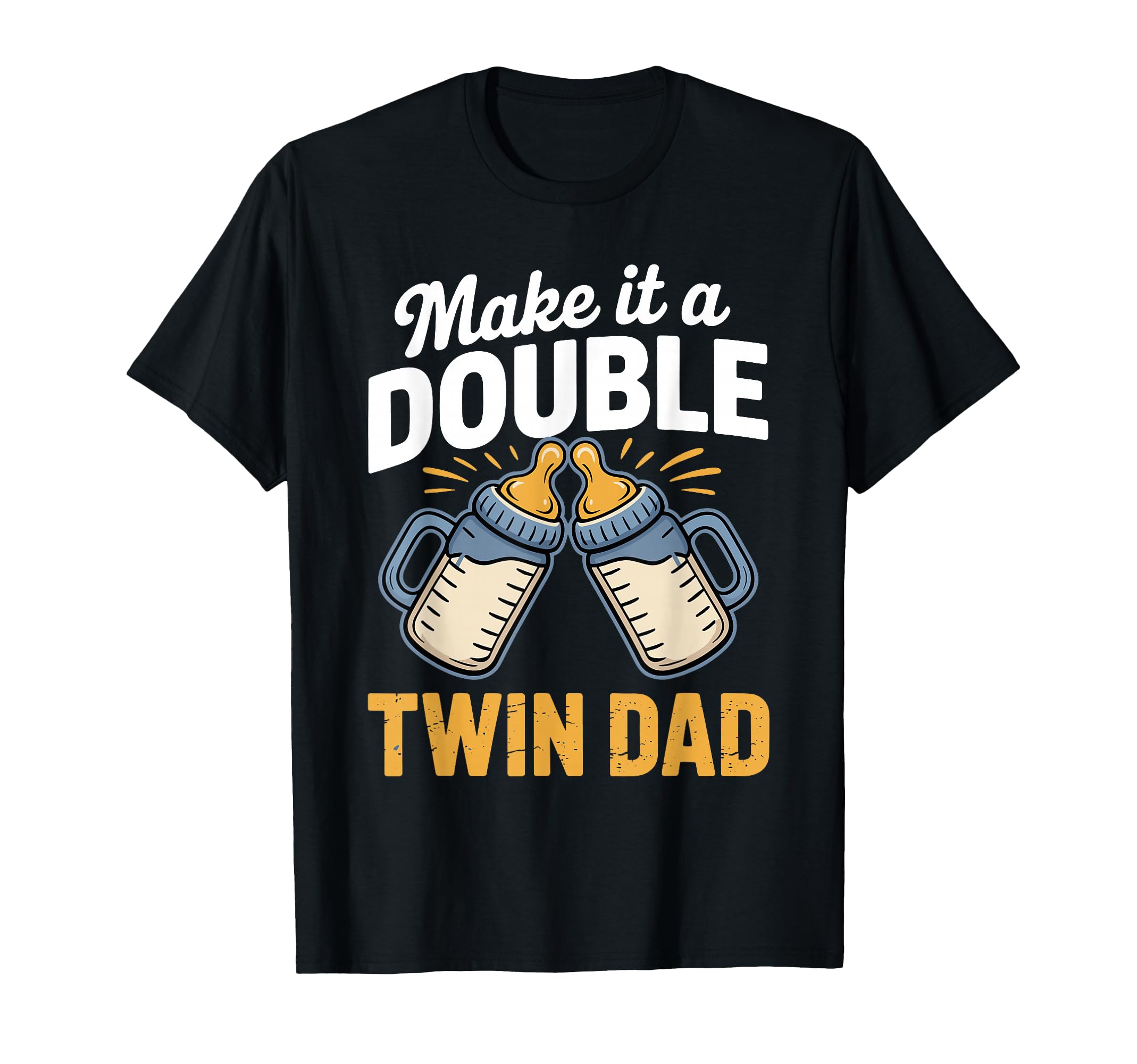 Make It Double Funny Twin Dad New Dad T-Shirt - Trendy Graphic Unisex - T-Shirt, Sweatshirt, Hoodie