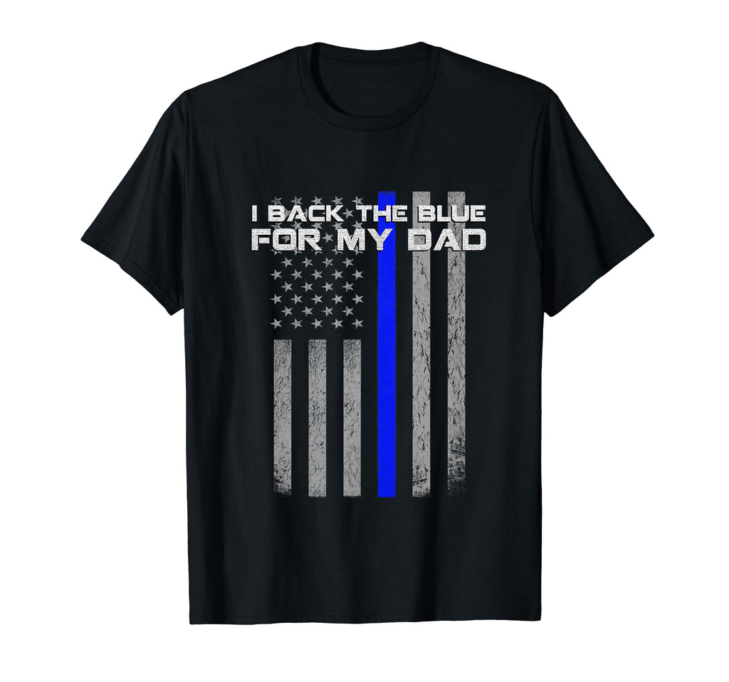 I Back Blue My Dad Police Son Or T-Shirt - Streetwear Style Men Women - T-Shirt, Sweatshirt, Hoodie