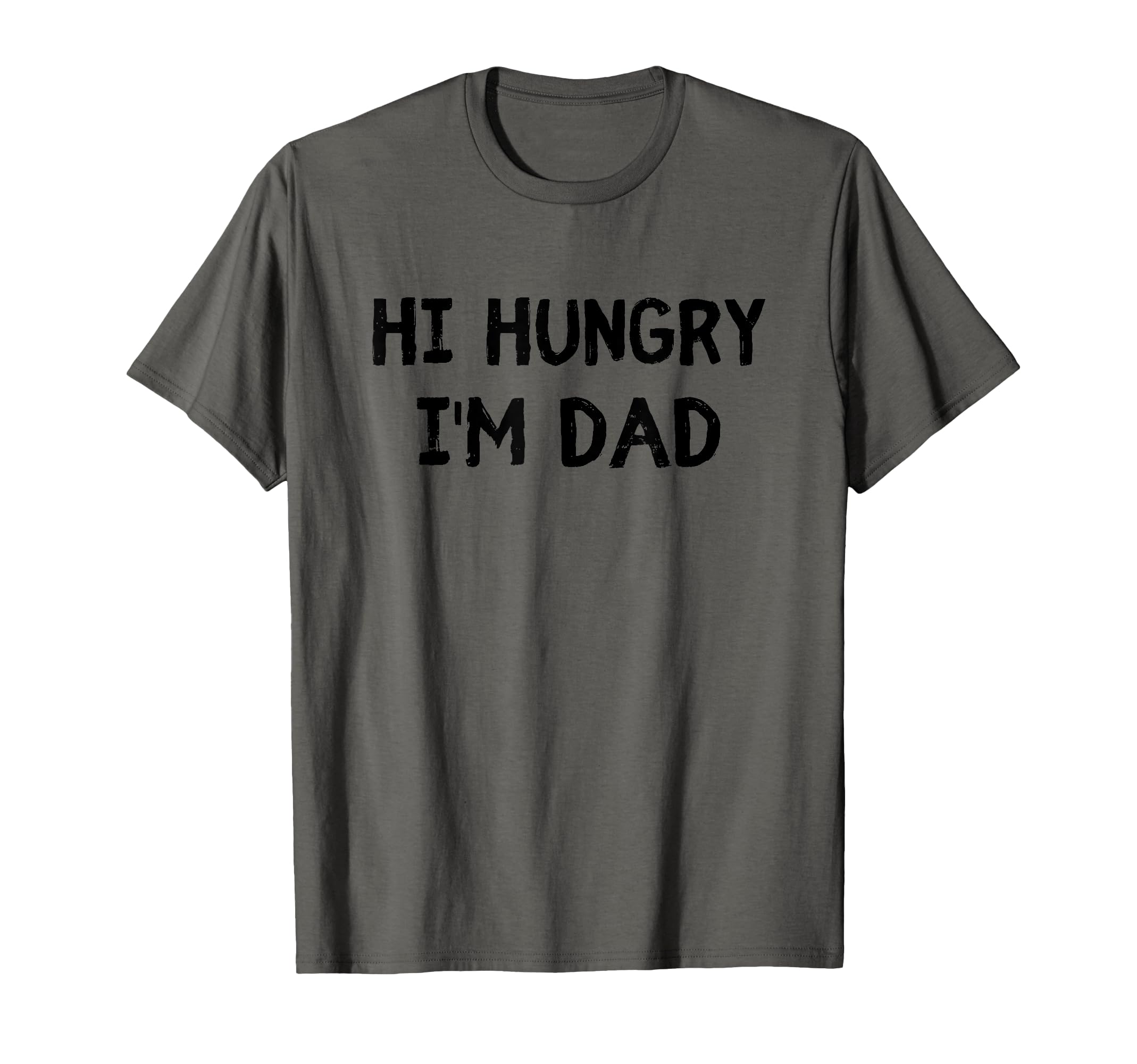 Hi Hungry Im Dad Funny Dad Joke T-Shirt - Fun Novelty Design Unisex - T-Shirt, Sweatshirt, Hoodie
