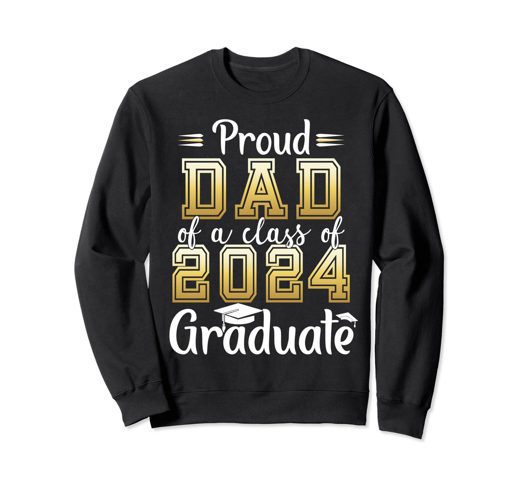 Proud Dad Class 2024 Graduate Sweatshirt - Trendy Graphic for Adults - T-Shirt, Sweatshirt, Hoodie