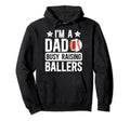 Im Dad Busy Raising Ballers Baseball Hoodie - Graphic Print Unisex - T-Shirt, Sweatshirt, Hoodie