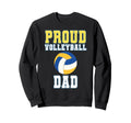 Proud Volleyball Dad Game Day Sweatshirt - Fun Novelty Design Men Women - T-Shirt, Sweatshirt, Hoodie