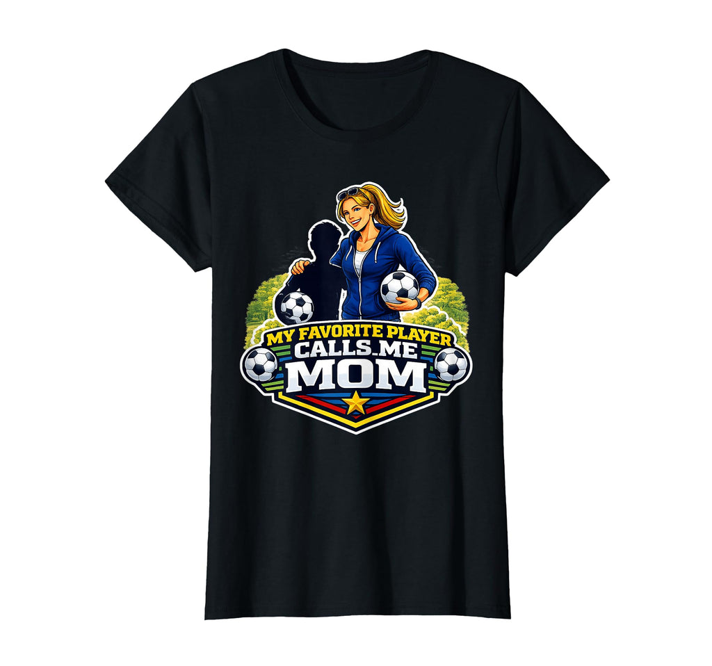 My Favorite Player Calls Me Mom Soccer T-Shirt - Graphic Print Men Women - T-Shirt, Sweatshirt, Hoodie