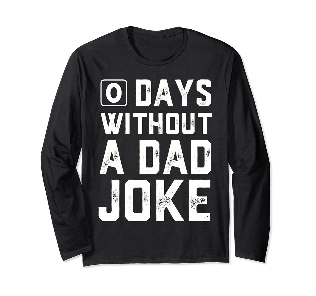 0 Days Without Dad Joke Fathers Day T-Shirt - Custom Art Print Unisex - T-Shirt, Sweatshirt, Hoodie