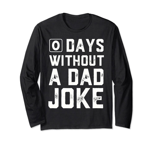 0 Days Without Dad Joke Fathers Day T-Shirt - Custom Art Print Unisex - T-Shirt, Sweatshirt, Hoodie