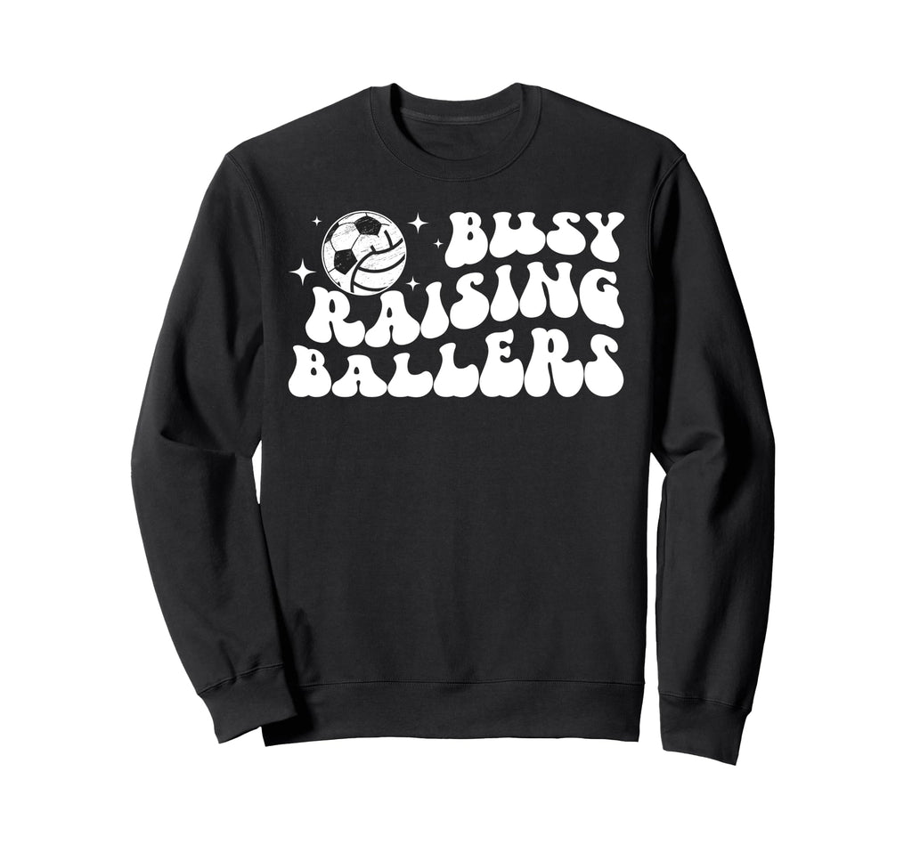 Busy Raising Ballers Volleyball Soccer Sweatshirt - Unique Graphic Unisex - T-Shirt, Sweatshirt, Hoodie
