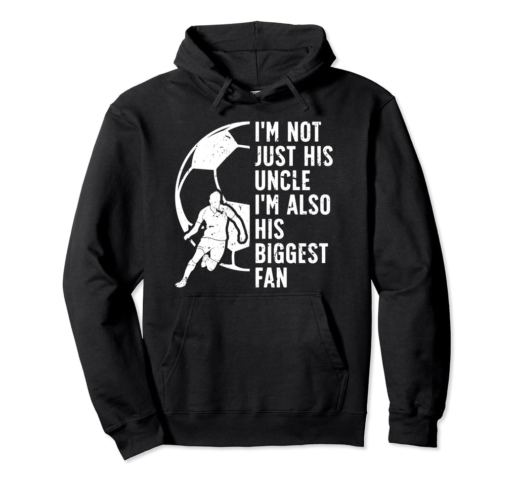 His Biggest Fan Soccer Uncle Soccer Hoodie - Trendy Graphic Men Women - T-Shirt, Sweatshirt, Hoodie