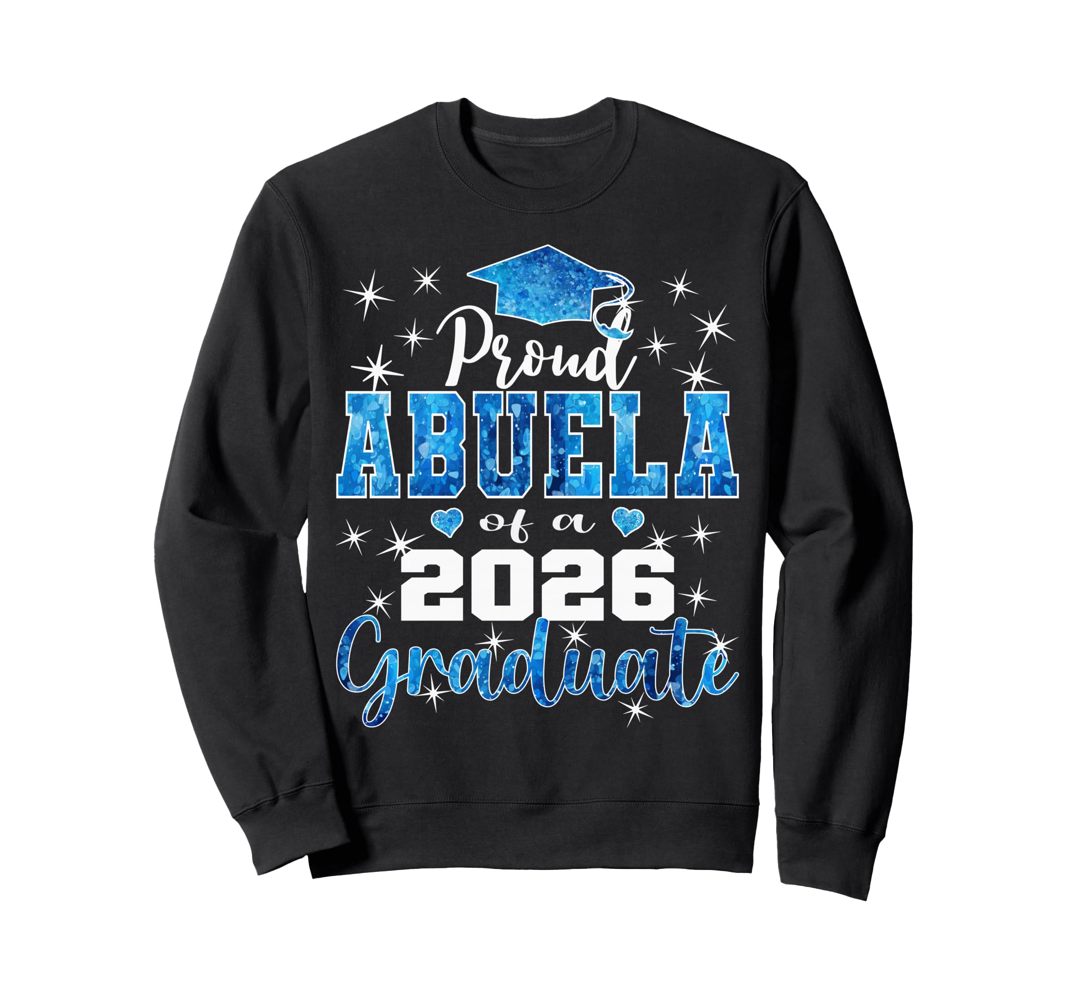 Super Proud Abuela 2026 Graduate Sweatshirt - Fun Novelty Design Men Women - T-Shirt, Sweatshirt, Hoodie