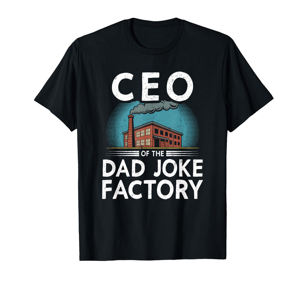 Funny Mens Joke Fathers Ceo Dad Joke T-Shirt - Trendy Graphic Men Women - T-Shirt, Sweatshirt, Hoodie