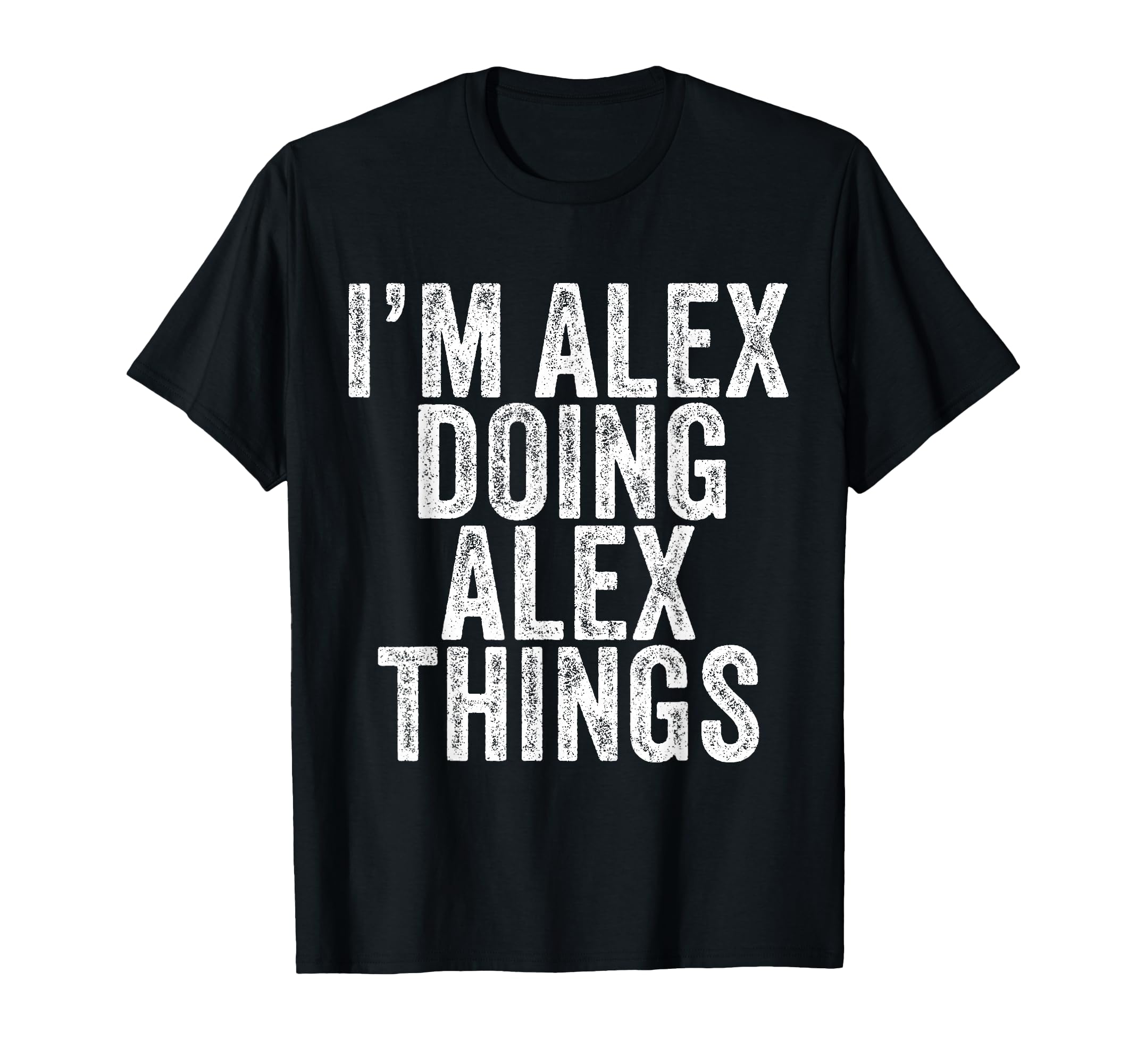 Im Alex Doing Alex Things Funny Alex T-Shirt - Aesthetic Graphic Unisex - T-Shirt, Sweatshirt, Hoodie