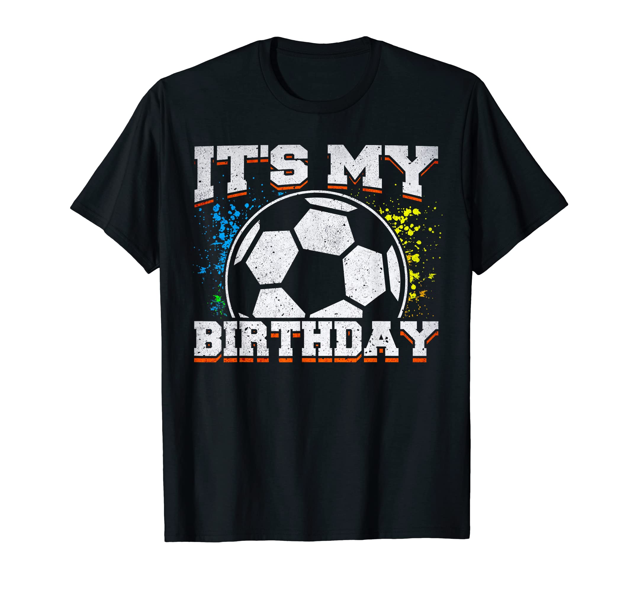 Soccer Birthday Its My Birthday T-Shirt - Fun Novelty Design for Adults - T-Shirt, Sweatshirt, Hoodie