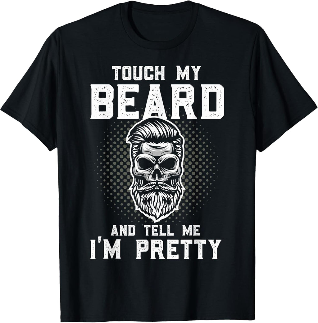 Funny Beard Quote Touch My and Tell Me I'm Pretty - Adult & Kids T-Shirts, Sweatshirts & Hoodies apparel design preview 1