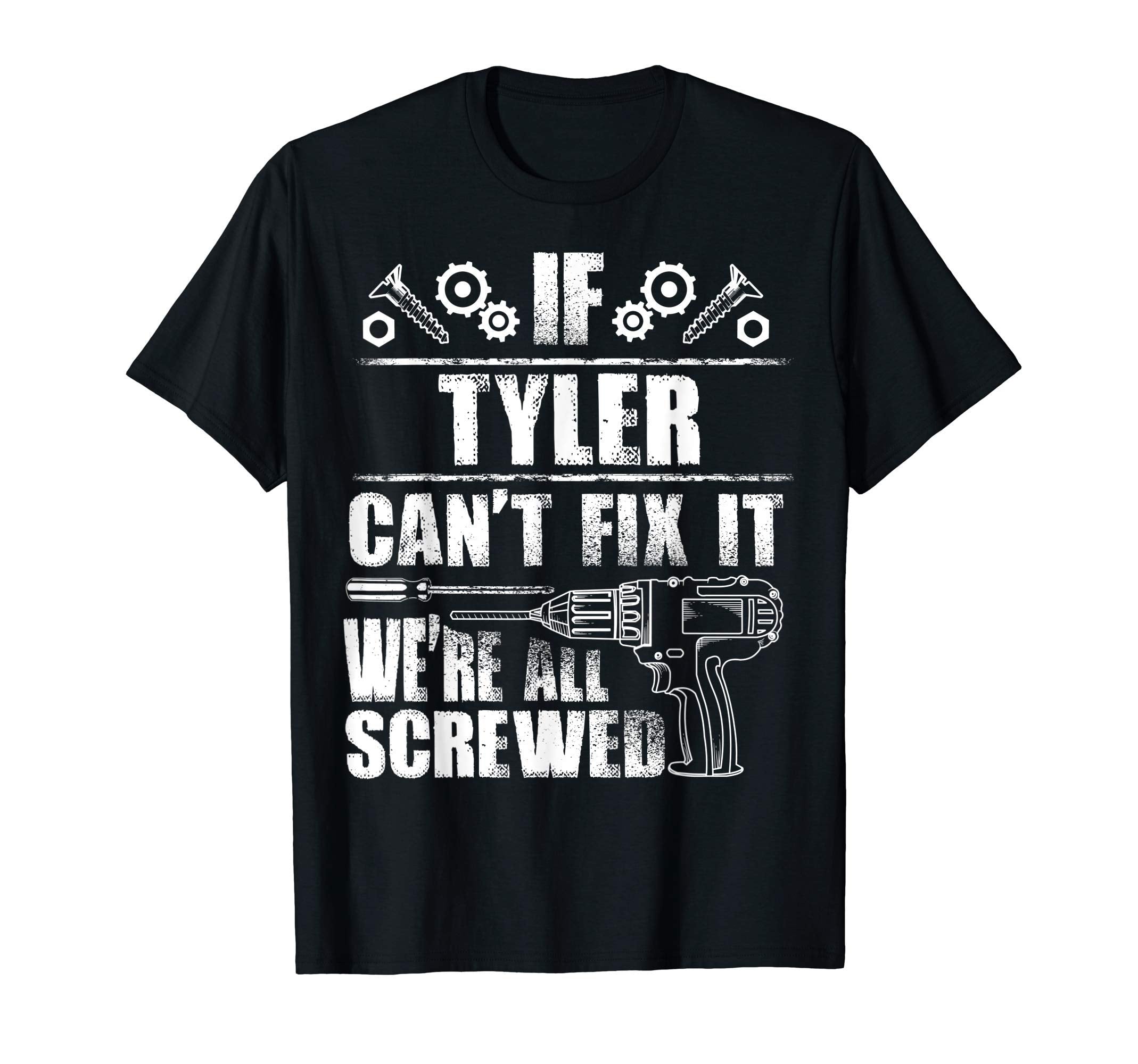 Tyler Gift Name Fix It Funny Birthday T-Shirt - Trendy Graphic Unisex - T-Shirt, Sweatshirt, Hoodie