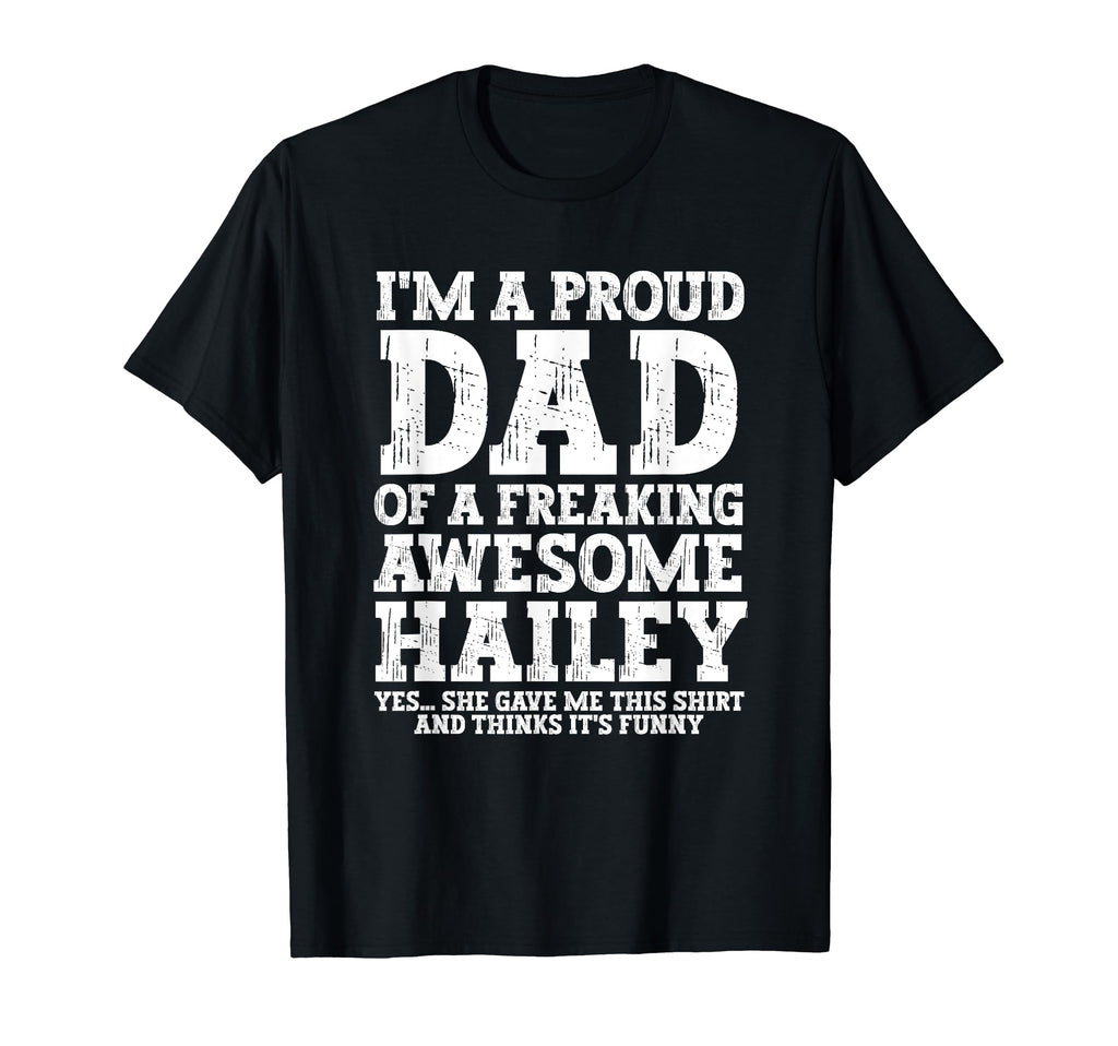 Dad Hailey Personalized Name T-Shirt - Casual Everyday Wear Men Women - T-Shirt, Sweatshirt, Hoodie