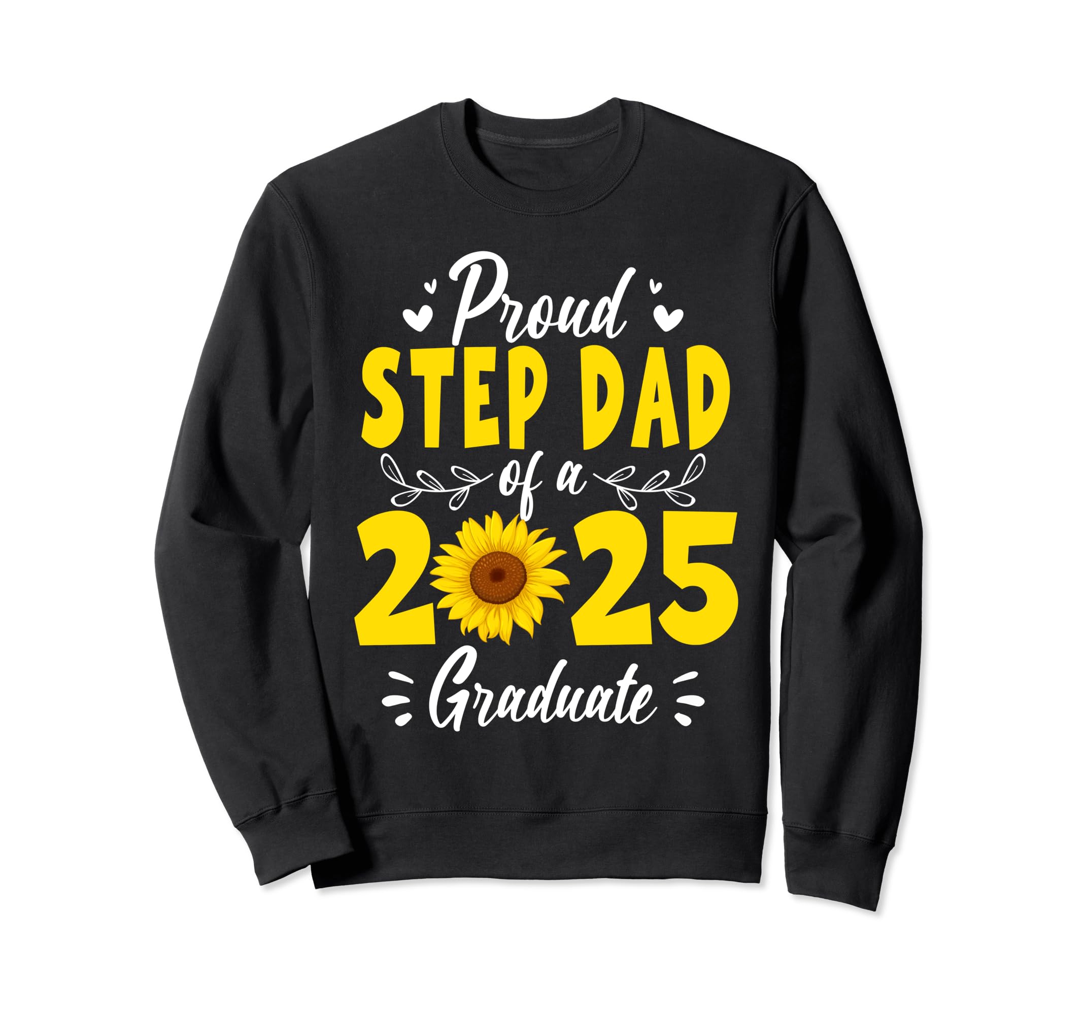 Sunflower Proud Step Dad 2025 Sweatshirt - Minimalist Print for Adults - T-Shirt, Sweatshirt, Hoodie