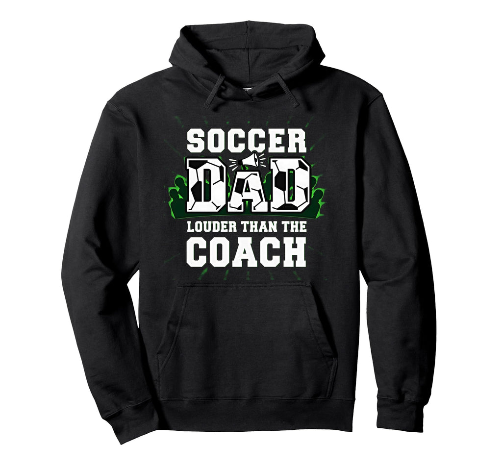 Soccer Dad Louder Than Coach Funny Sports Hoodie - Minimalist Print Unisex - T-Shirt, Sweatshirt, Hoodie