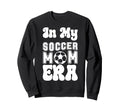 Womens My Soccer Mom Era Moms Sweatshirt - Fun Novelty Design Men Women - T-Shirt, Sweatshirt, Hoodie