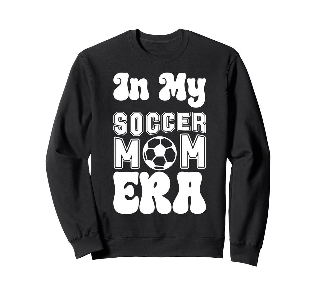 Soccer Mom Must Haves Womens Mother Day Sweatshirt - Unique Graphic Unisex - T-Shirt, Sweatshirt, Hoodie