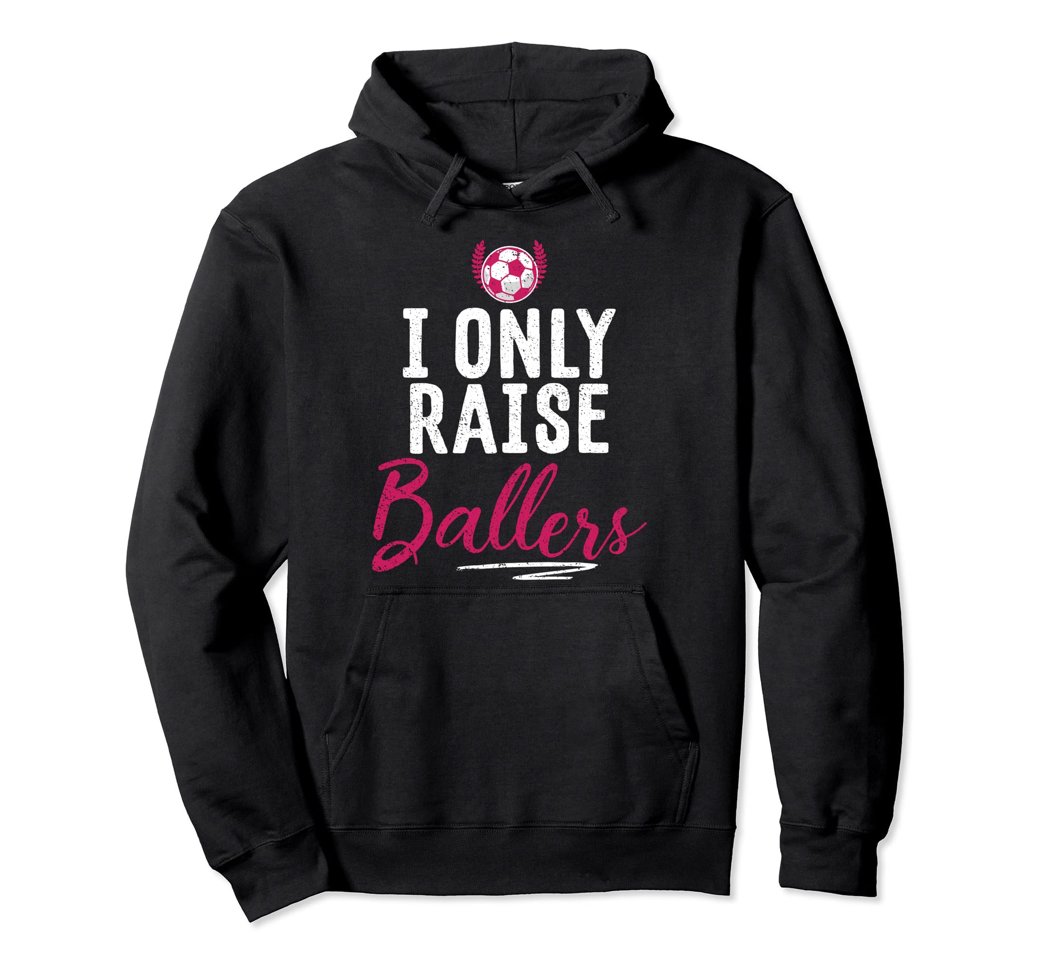 Soccer Parent I Only Raise Ballers Hoodie - Unique Graphic Men Women - T-Shirt, Sweatshirt, Hoodie