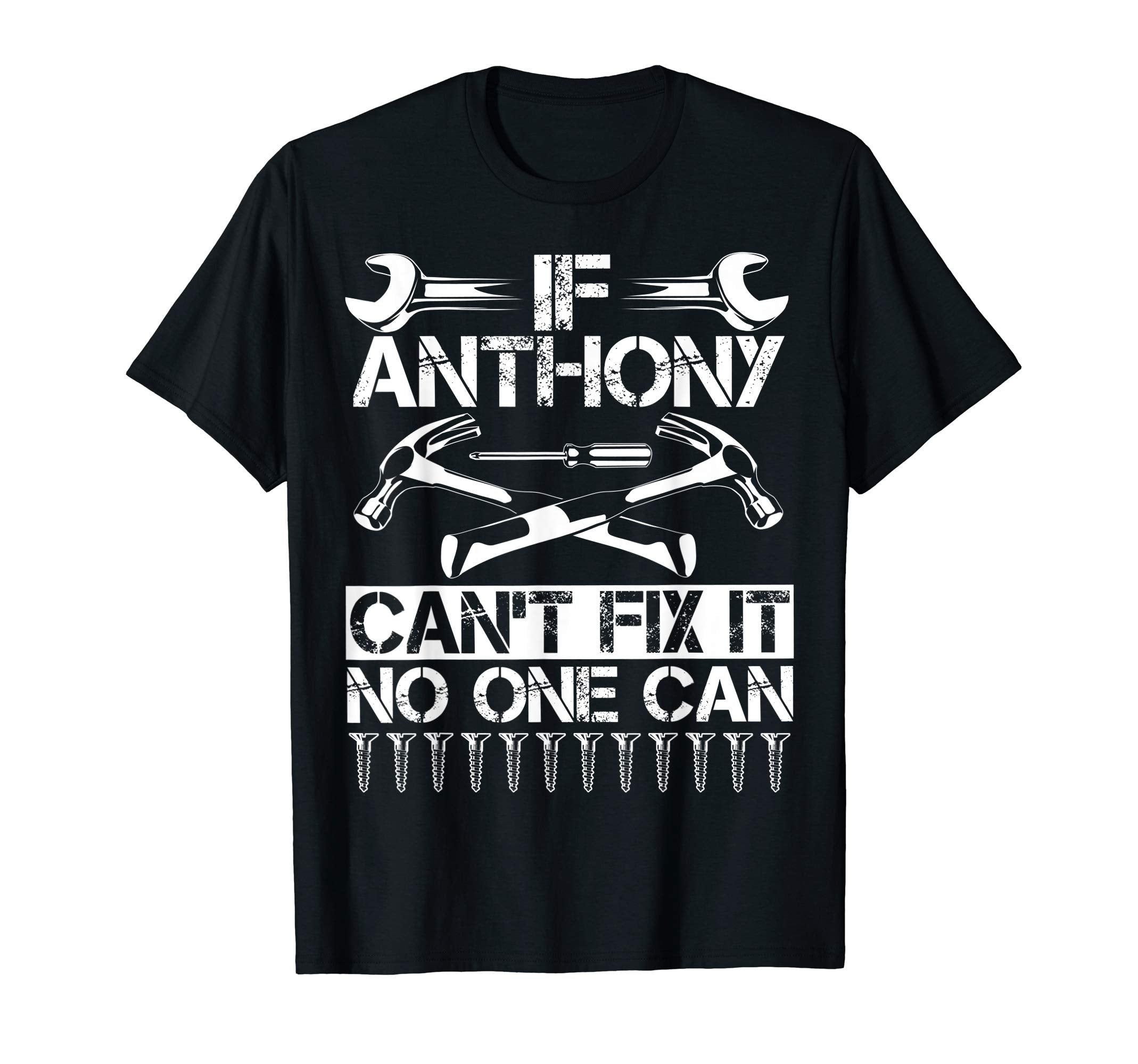 Anthony Fix It Funny Birthday T-Shirt - Fun Novelty Design Men Women - T-Shirt, Sweatshirt, Hoodie