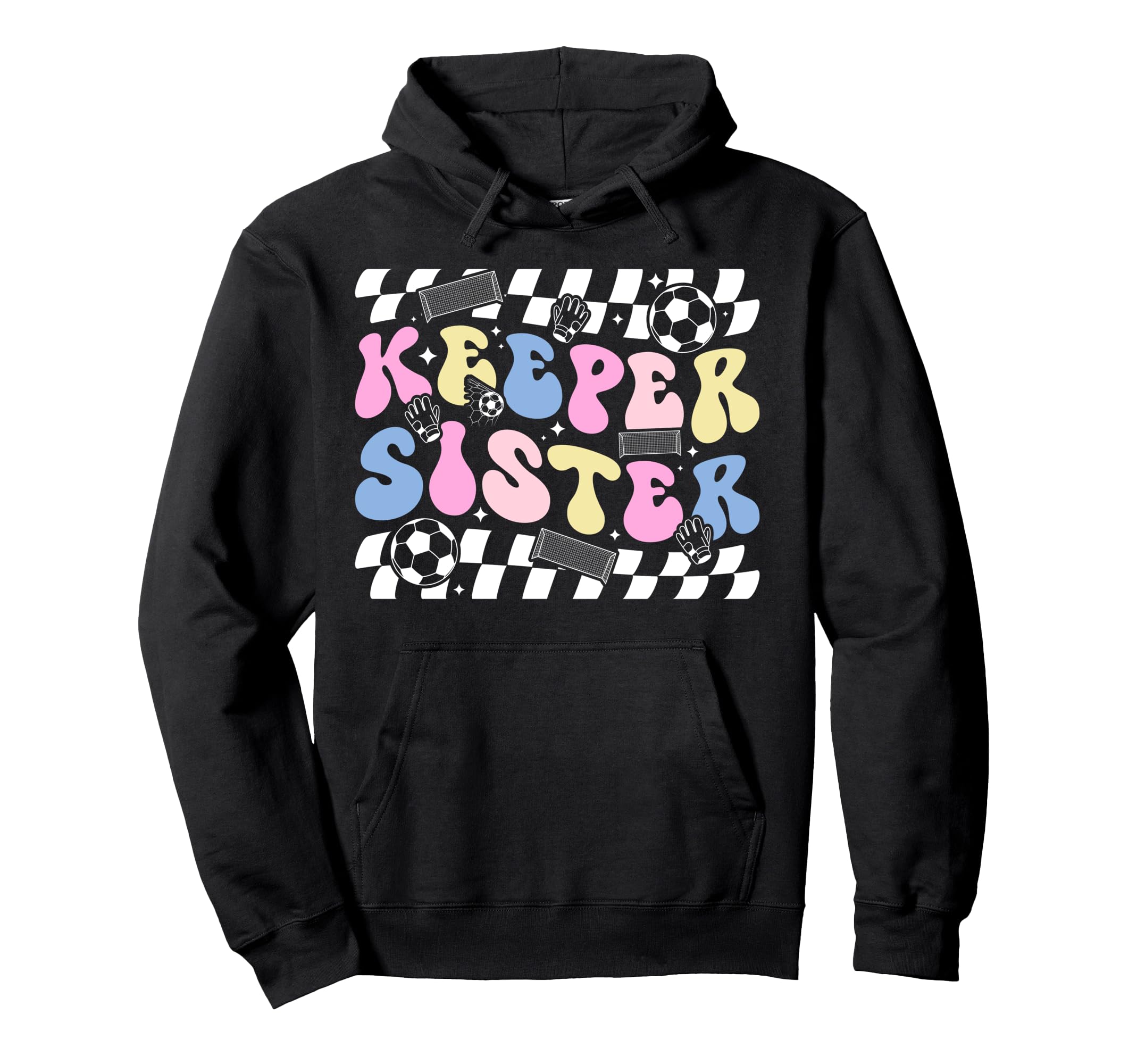 Groovy Soccer Keeper Sister Soccer Hoodie - Aesthetic Graphic Unisex - T-Shirt, Sweatshirt, Hoodie