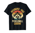 Funny Husband Dad Pickleball Legend T-Shirt - Streetwear Style Unisex - T-Shirt, Sweatshirt, Hoodie