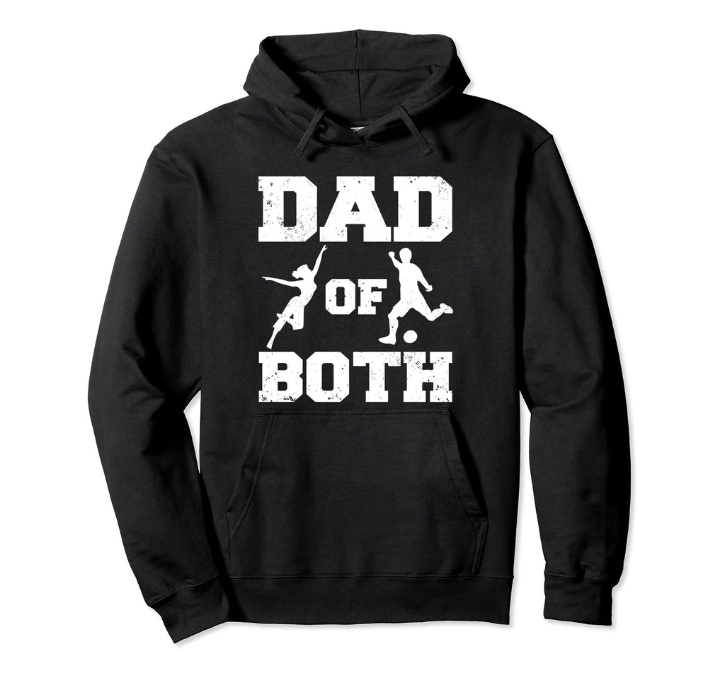 Dad Both Funny Dance Soccer Dad Hoodie - Casual Everyday Wear Men Women - T-Shirt, Sweatshirt, Hoodie