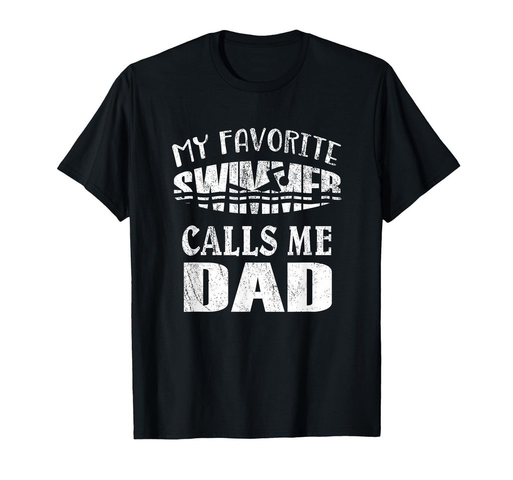 My Favorite Swimmer Calls Me Dad Swim T-Shirt - Aesthetic Graphic Unisex - T-Shirt, Sweatshirt, Hoodie