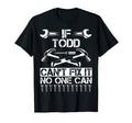 Todd Fix It Funny Birthday T-Shirt - Fun Novelty Design Unisex - T-Shirt, Sweatshirt, Hoodie