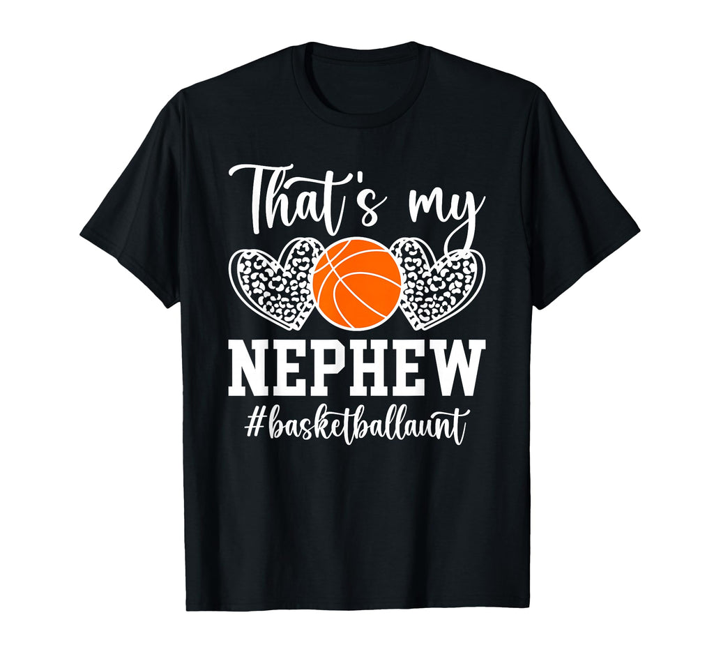 Thats My Nephew Basketball Aunt T-Shirt - Graphic Print for Adults - T-Shirt, Sweatshirt, Hoodie
