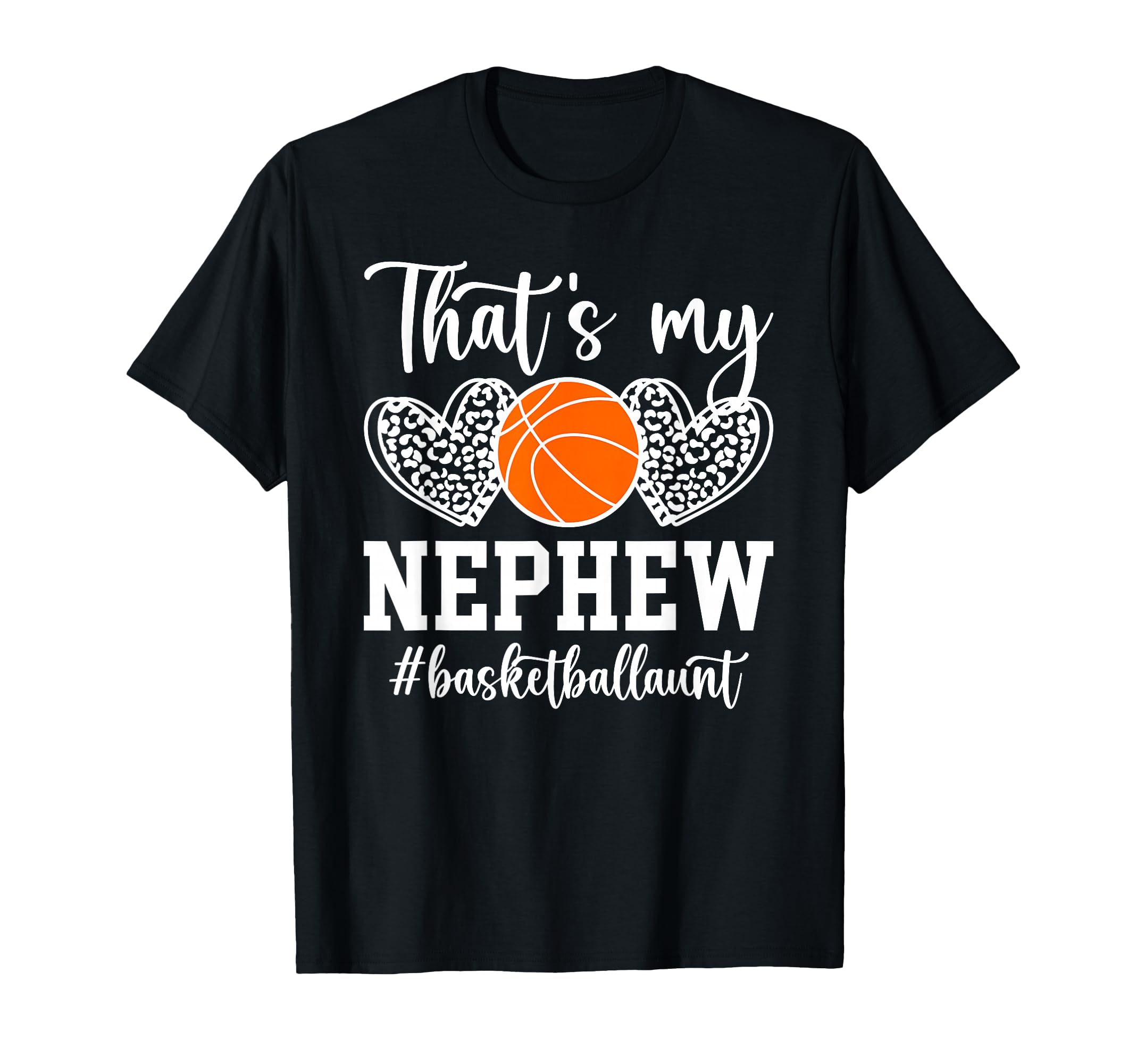 Thats My Nephew Basketball Aunt T-Shirt - Graphic Print for Adults - T-Shirt, Sweatshirt, Hoodie