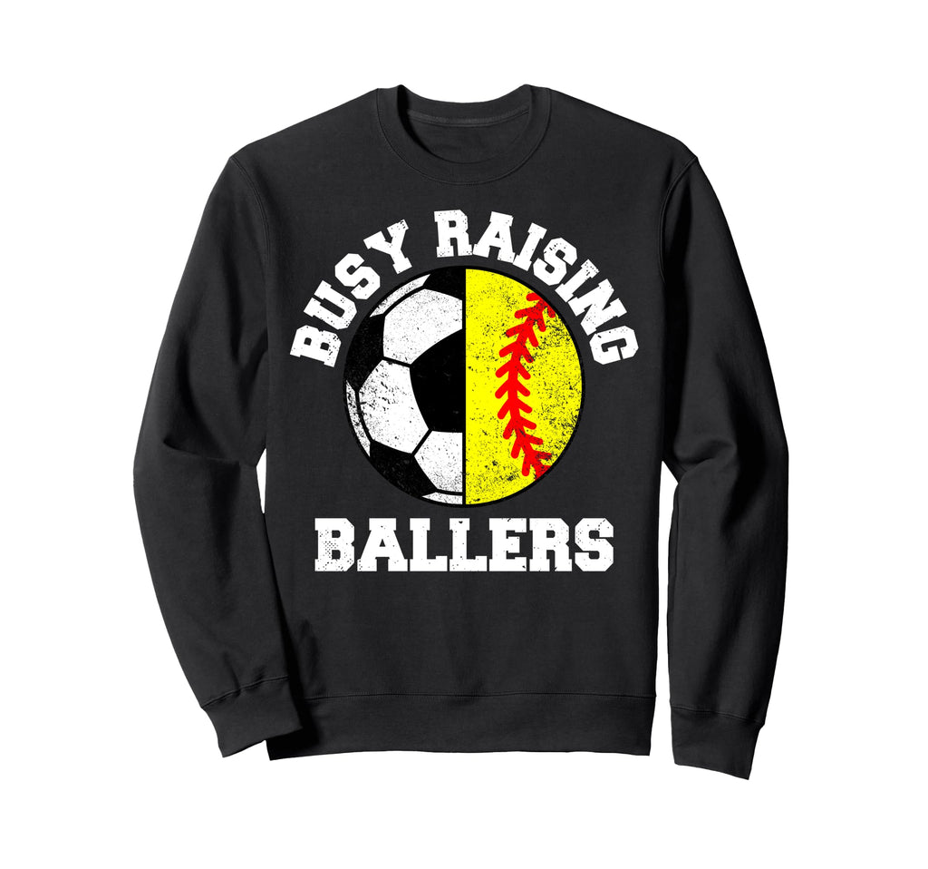 Busy Raising Ballers Funny Soccer Sweatshirt - Unique Graphic Unisex - T-Shirt, Sweatshirt, Hoodie