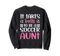 To Be Soccer Aunt Soccer Player Sweatshirt - Streetwear Style Men Women - T-Shirt, Sweatshirt, Hoodie