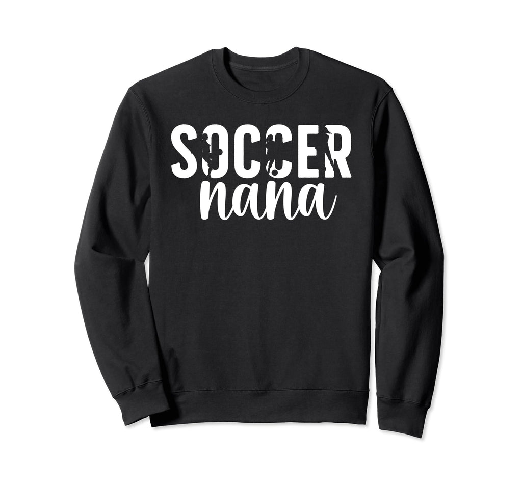 Proud Soccer Nana Grandma Nana Sweatshirt - Unique Graphic Men Women - T-Shirt, Sweatshirt, Hoodie