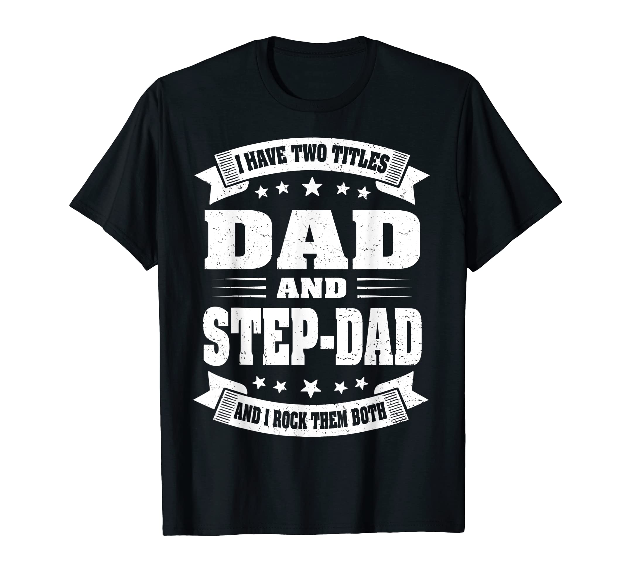 I Have Two Titles Dad And Step Dad T-Shirt - Custom Art Print for Adults - T-Shirt, Sweatshirt, Hoodie