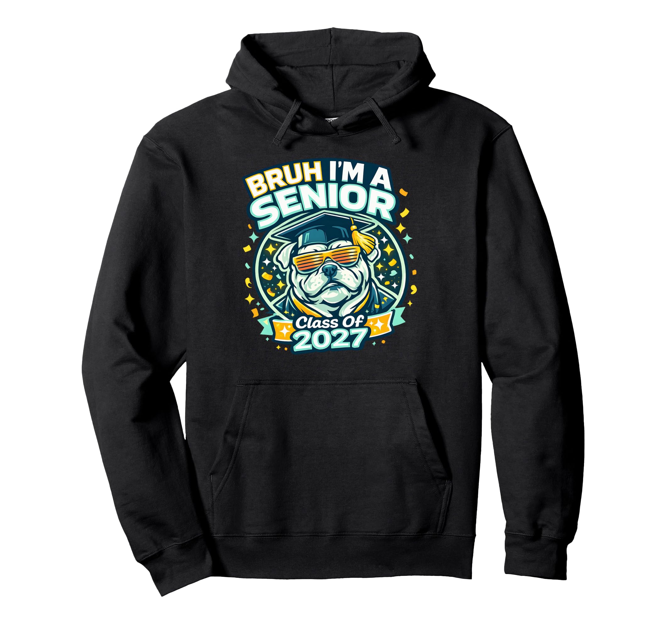 Bruh Im Senior Bulldog Class 2027 Hoodie - Custom Art Print Men Women - T-Shirt, Sweatshirt, Hoodie