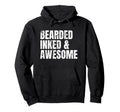 Bearded Inked Awesome Funny Tattooed Dad Hoodie - Aesthetic Graphic Unisex - T-Shirt, Sweatshirt, Hoodie