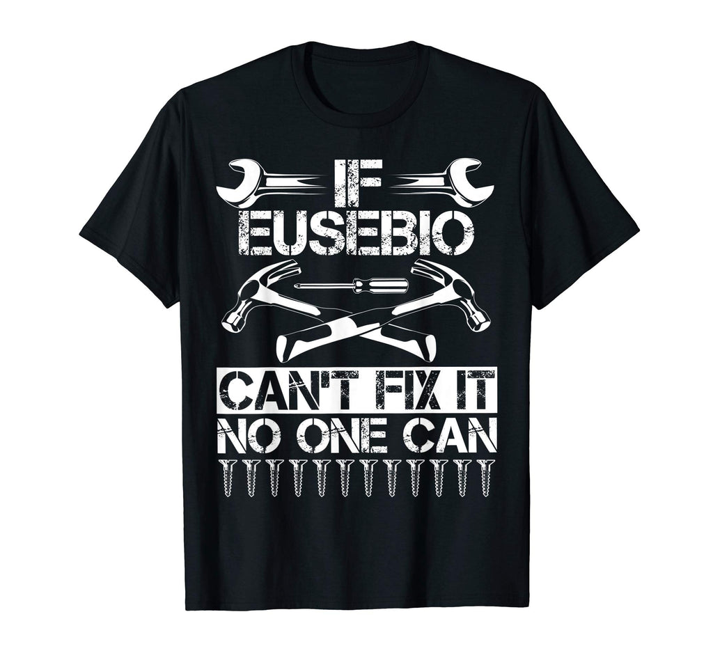 Eusebio Fix It Funny Birthday T-Shirt - Aesthetic Graphic Unisex - T-Shirt, Sweatshirt, Hoodie