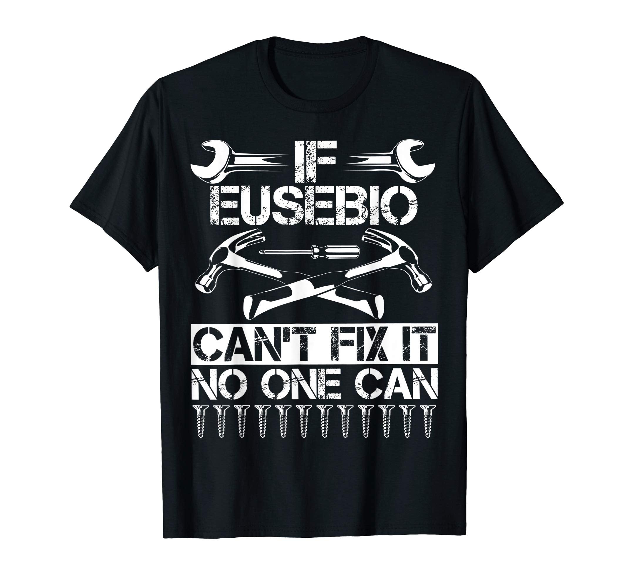 Eusebio Fix It Funny Birthday T-Shirt - Aesthetic Graphic Unisex - T-Shirt, Sweatshirt, Hoodie