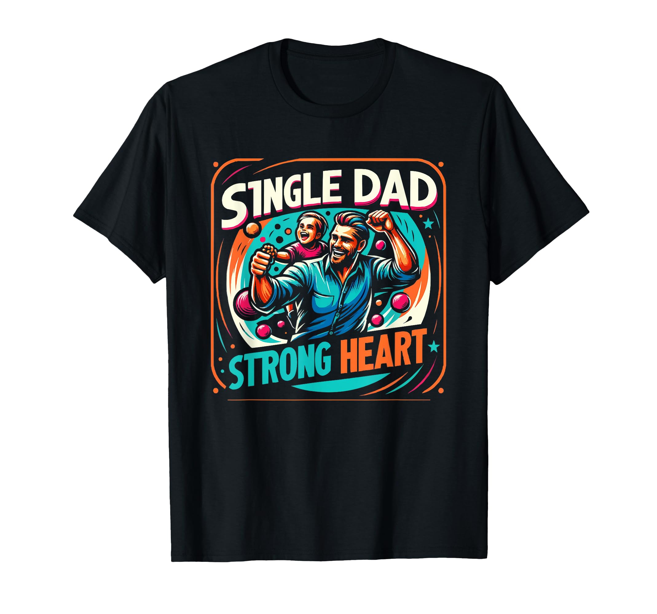 Single Dad Parenting Single Parent T-Shirt - Minimalist Print for Adults - T-Shirt, Sweatshirt, Hoodie