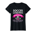 Soccer Legend Born December Birthday Gift T-Shirt - Graphic Print Unisex - T-Shirt, Sweatshirt, Hoodie