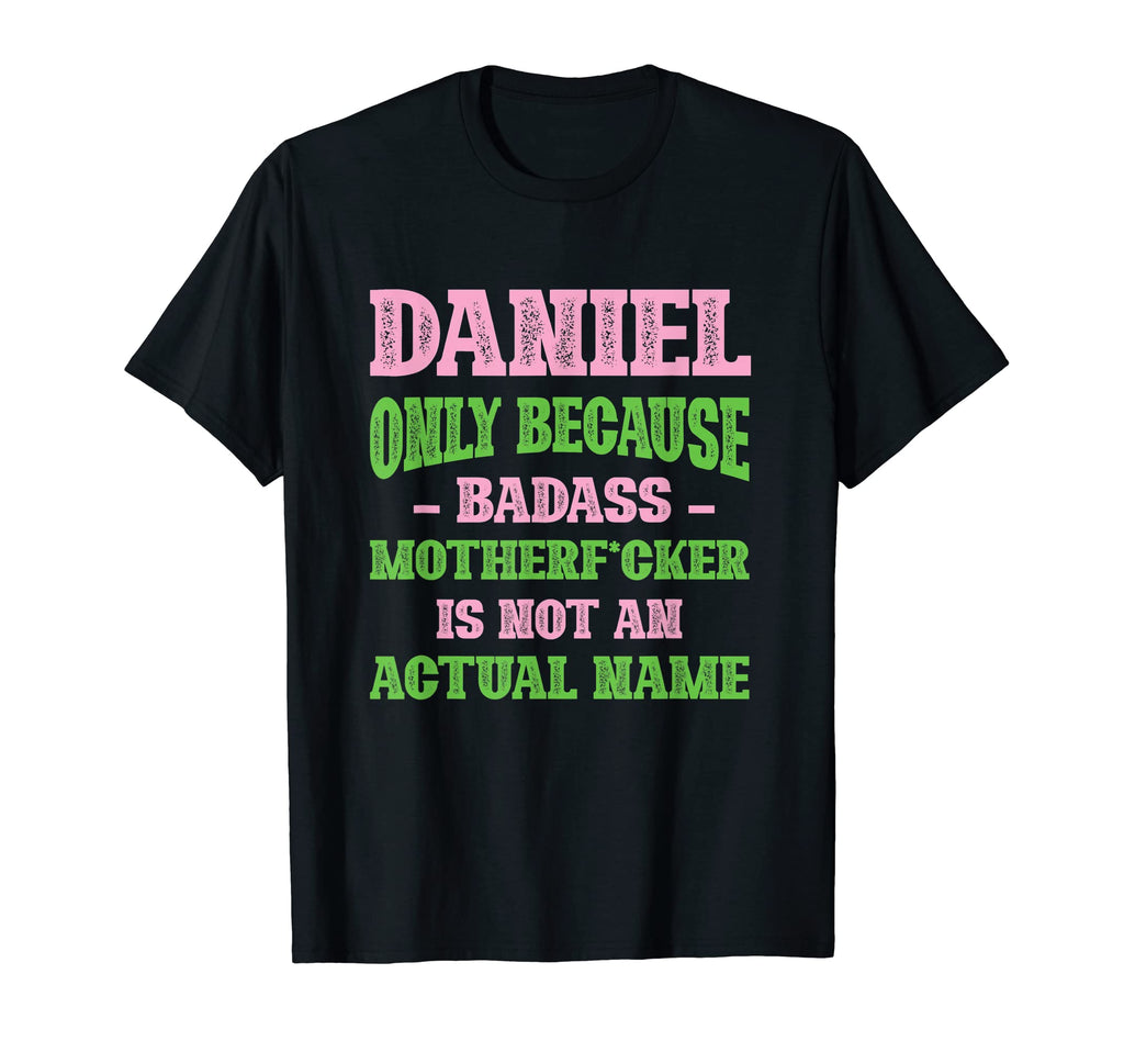 Badass Daniel Name Unique Nickname T-Shirt - Aesthetic Graphic for Adults - T-Shirt, Sweatshirt, Hoodie