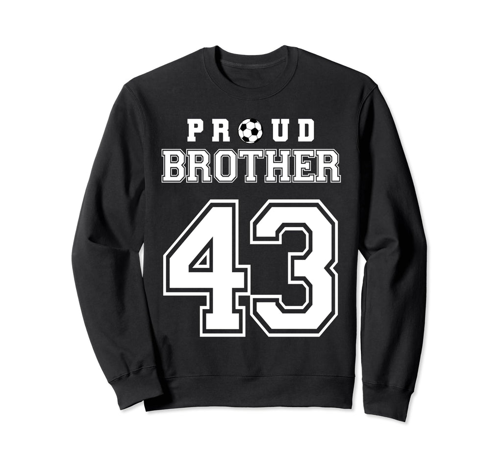 Number 43 Custom Proud Soccer Sweatshirt - Casual Everyday Wear Men Women - T-Shirt, Sweatshirt, Hoodie