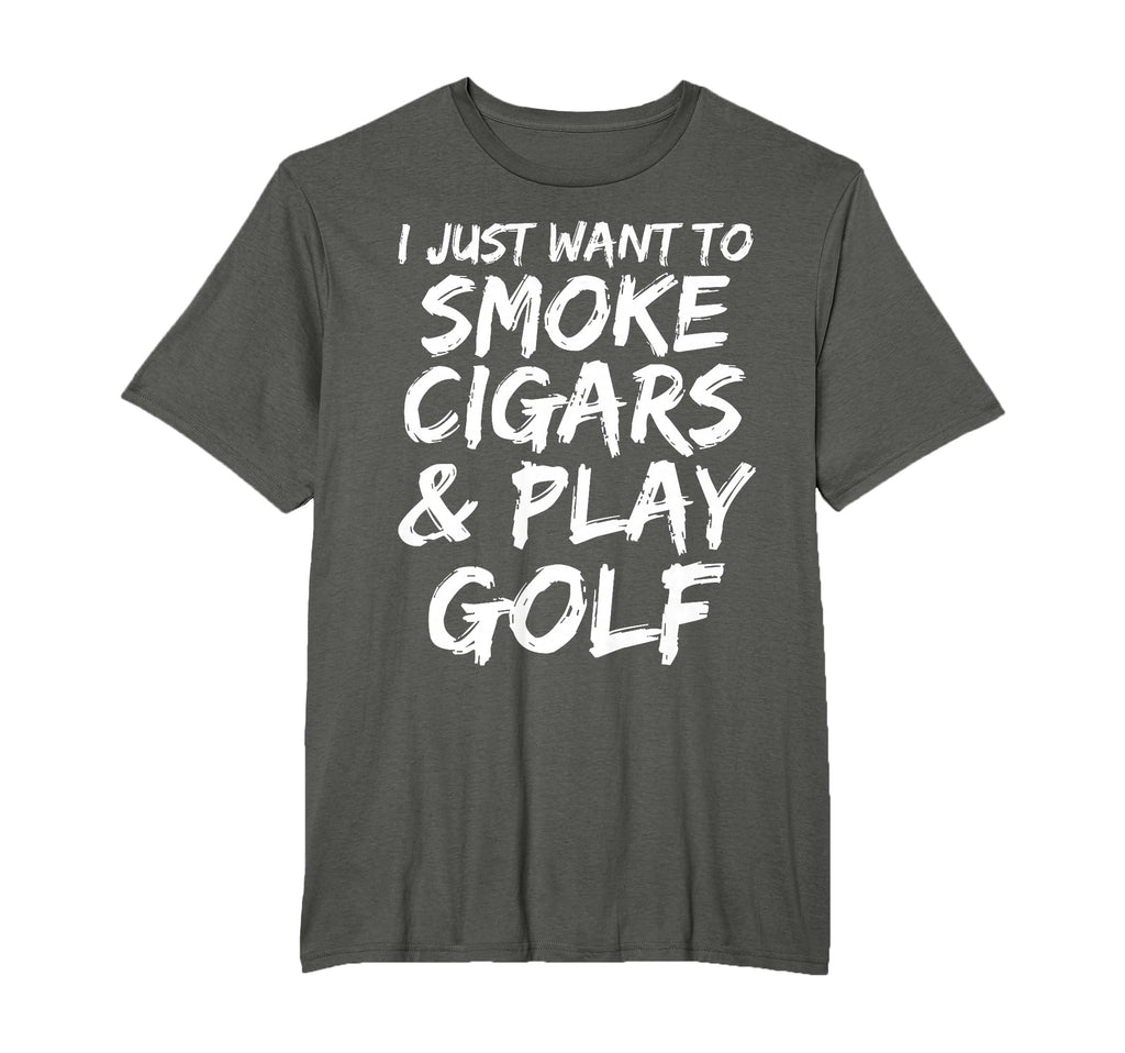 I Just Want To Smoke Cigars Play Golf T-Shirt - Fun Novelty Design Unisex - T-Shirt, Sweatshirt, Hoodie
