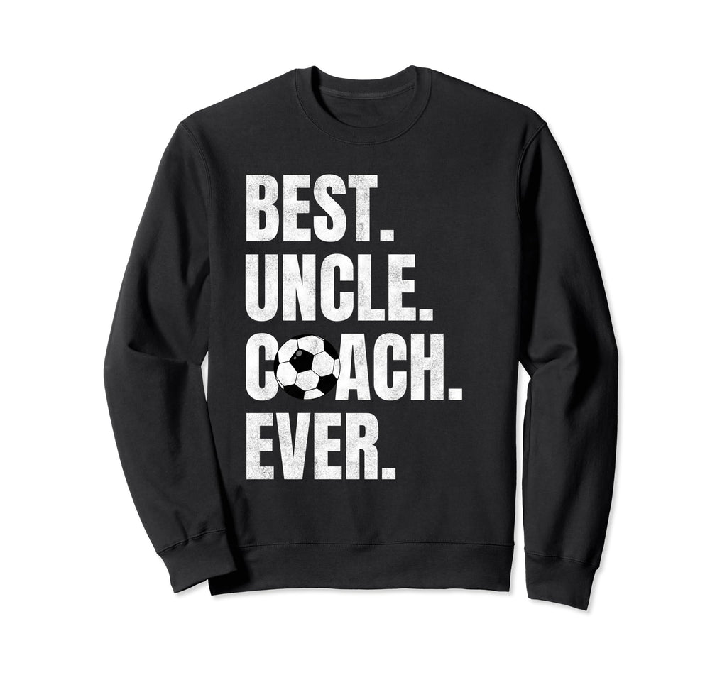 Best Uncle Coach Ever Funny Sweatshirt - Fun Novelty Design for Adults - T-Shirt, Sweatshirt, Hoodie