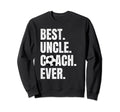 Best Uncle Coach Ever Funny Sweatshirt - Fun Novelty Design for Adults - T-Shirt, Sweatshirt, Hoodie